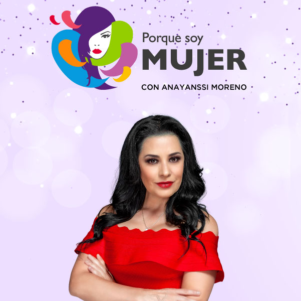 Porque Soy Mujer con Anayanssi Moreno